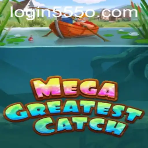 Exploring MegaGreatestCatch: A New Era of Gaming with 555o PH Login